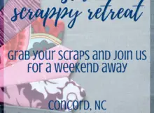Grab your scraps and head to the Sew Scrappy Retreat in Concord, NC for a sewing weekend of fun this fall. Tickets are on sale now.