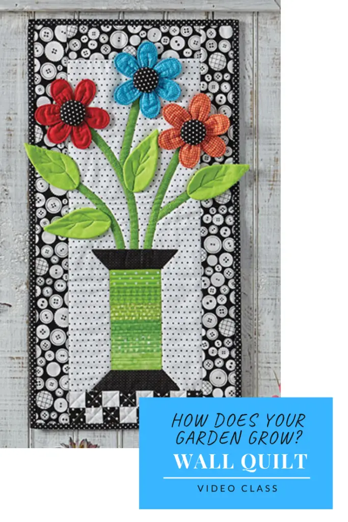 How Does Your Garden Grow. Floral wall quilt video class