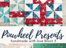 Come join the fun as we make block 3 in the Handmade with Love quilt along, the Pinwheel Present Quilt Block