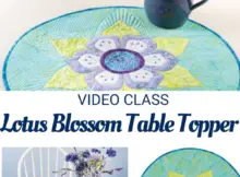 Lotus Blossom Table Topper Sewing Pattern and Video Class