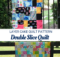 Free Double Slice Quilt Tutorial with video